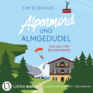 Alpenmord und Almgedudel - Österreich - zum Sterben schön!, Teil 1 als Hörbuch