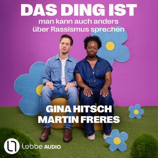 Das Ding ist: Man kann auch anders über Rassismus sprechen als Hörbuch