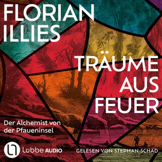 Träume aus Feuer - Der Alchemist von der Pfaueninsel als Hörbuch