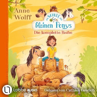 Die Schule der kleine Ponys - Die komplette Reihe - Ein Heuhaufen voller Geheimnisse / Wen hat hier der Hafer gestochen? / Wer packt hier das Glück bei der Mähne? als Hörbuch