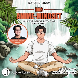 Das Anime-Mindset - Was du von Naruto, Ruffy & Co. lernen kannst als Hörbuch