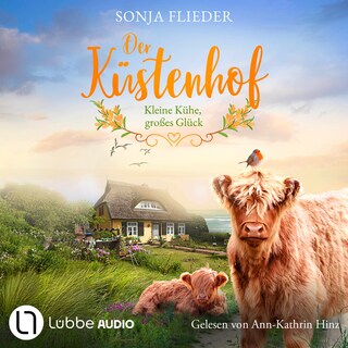 Der Küstenhof - Kleine Kühe, großes Glück - Die Schwestern vom Küstenhof, Teil 1 als Hörbuch