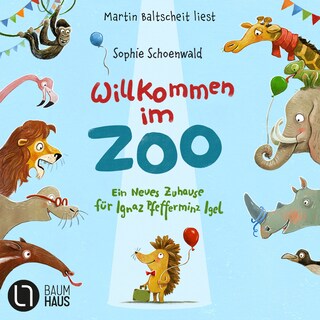 Willkommen im Zoo - Ein neues Zuhause für Ignaz Pfefferminz Igel als Hörbuch