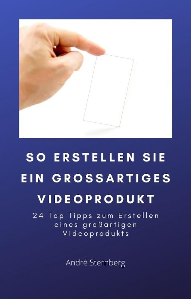 Portada de libro para So erstellen Sie ein großartiges Videoprodukt