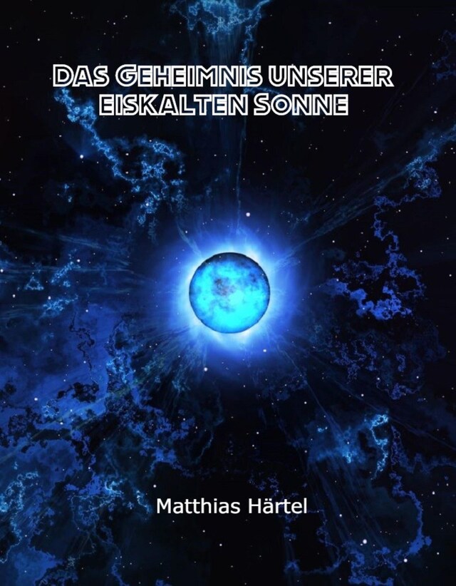 Couverture de livre pour Das Geheimnis unserer eiskalten Sonne