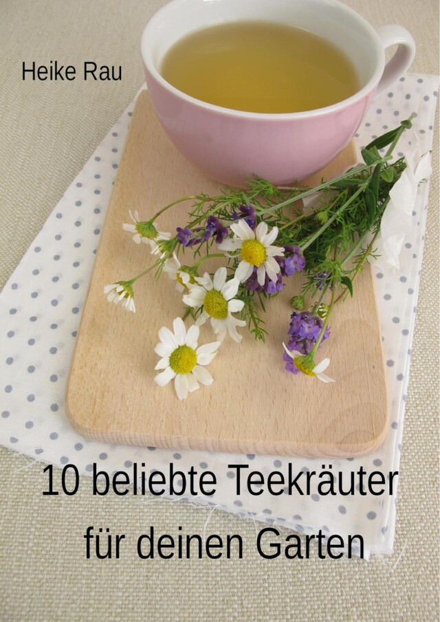 Portada de libro para 10 beliebte Teekräuter für deinen Garten