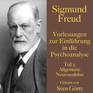 Sigmund Freud: Vorlesungen zur Einführung in die Psychoanalyse. Teil 3 als Hörbuch