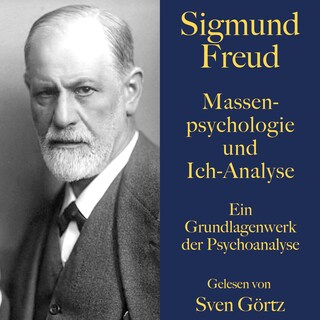 Sigmund Freud: Massenpsychologie und Ich-Analyse als Hörbuch