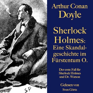 Sherlock Holmes: Eine Skandalgeschichte im Fürstentum O. als Hörbuch