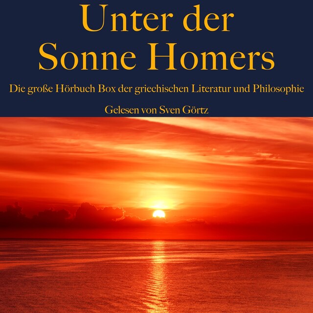 Couverture de livre pour Unter der Sonne Homers: Die große Hörbuch Box der griechischen Literatur und Philosophie