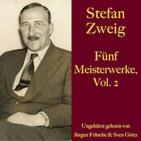 Stefan Zweig: Fünf Meisterwerke, Vol. 2