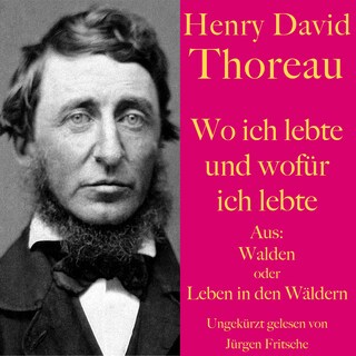 Henry David Thoreau: Wo ich lebte und wofür ich lebte als Hörbuch