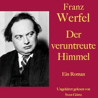 Franz Werfel: Der veruntreute Himmel