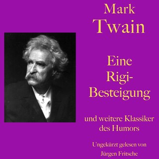 Mark Twain: Eine Rigibesteigung - und weitere Klassiker des Humors als Hörbuch