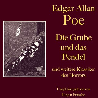 Edgar Allan Poe: Die Grube und das Pendel - und weitere Klassiker des Horrors als Hörbuch