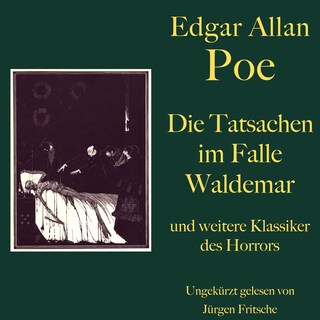 Edgar Allan Poe: Die Tatsachen im Falle Waldemar - und weitere Klassiker des Horrors als Hörbuch