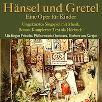 Hänsel und Gretel: Eine Oper für Kinder