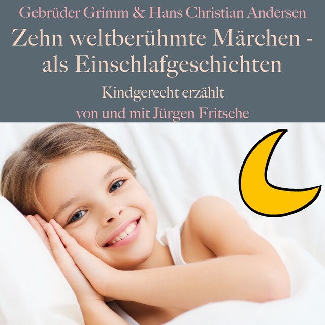 Buchcover für Gebrüder Grimm und Hans Christian Andersen: Zehn weltberühmte Märchen – als Einschlafgeschichten
