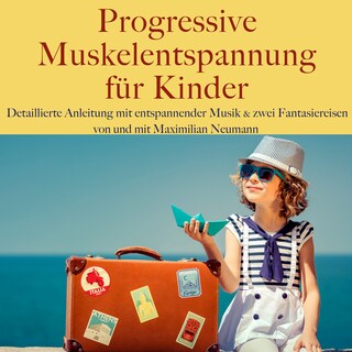 Maximilian Neumann: Progressive Muskelentspannung für Kinder als Hörbuch