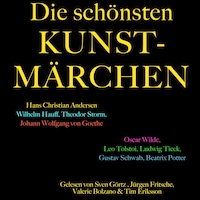 Die schönsten Kunstmärchen: Die größte Box aller Zeiten mit Hans Christian Andersen, Wilhelm Hauff, Theodor Storm, Johann Wolfgang von Goethe, Gustav Schwab, Oscar Wilde u.v.m.!