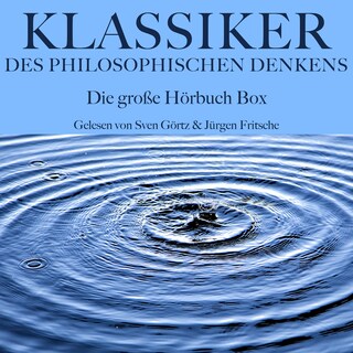 Klassiker des philosophischen Denkens: Die große Hörbuch Box als Hörbuch