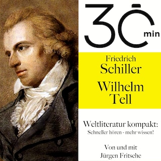 30 Minuten: Friedrich Schillers "Wilhelm Tell" als Hörbuch