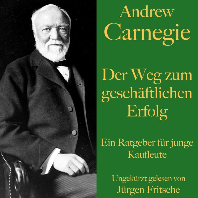 Okładka książki dla Andrew Carnegie: Der Weg zum geschäftlichen Erfolg