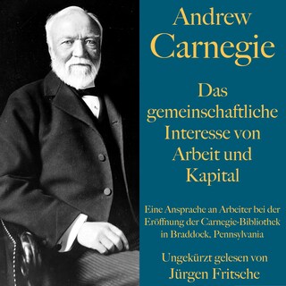 Andrew Carnegie: Das gemeinschaftliche Interesse von Arbeit und Kapital als Hörbuch