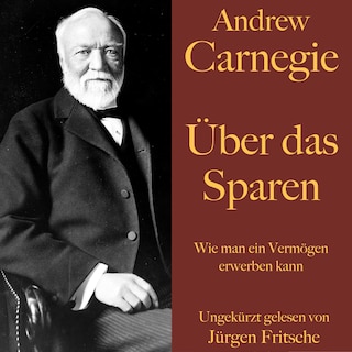 Andrew Carnegie: Über das Sparen als Hörbuch