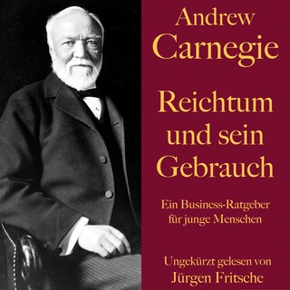 Andrew Carnegie: Reichtum und sein Gebrauch als Hörbuch