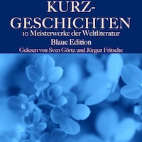 Kurzgeschichten: Zehn Meisterwerke der Weltliteratur