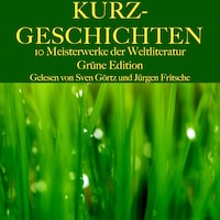 Kurzgeschichten: Zehn Meisterwerke der Weltliteratur