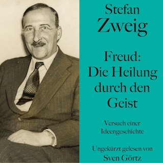 Stefan Zweig: Freud – Die Heilung durch den Geist als Hörbuch