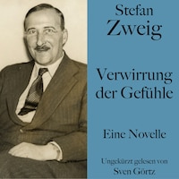 Stefan Zweig: Verwirrung der Gefühle
