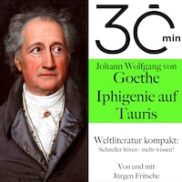 30 Minuten: Johann Wolfgang von Goethes "Iphigenie auf Tauris"