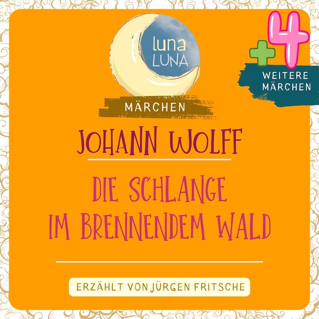 Book cover for Johann Wolf: Die Schlange im brennenden Wald plus vier weitere Märchen