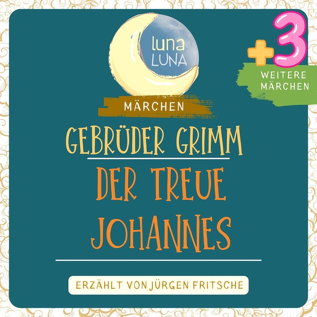 Book cover for Gebrüder Grimm: Der treue Johannes plus drei weitere Märchen