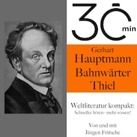 30 Minuten: Gerhart Hauptmanns "Bahnwärter Thiel"