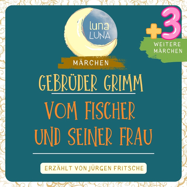 Book cover for Gebrüder Grimm: Vom Fischer und seiner Frau plus drei weitere Märchen