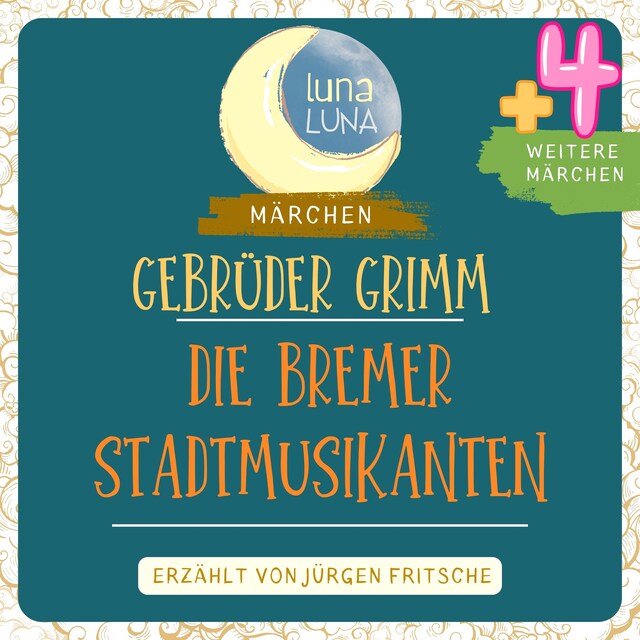 Buchcover für Gebrüder Grimm: Die Bremer Stadtmusikanten plus vier weitere Märchen