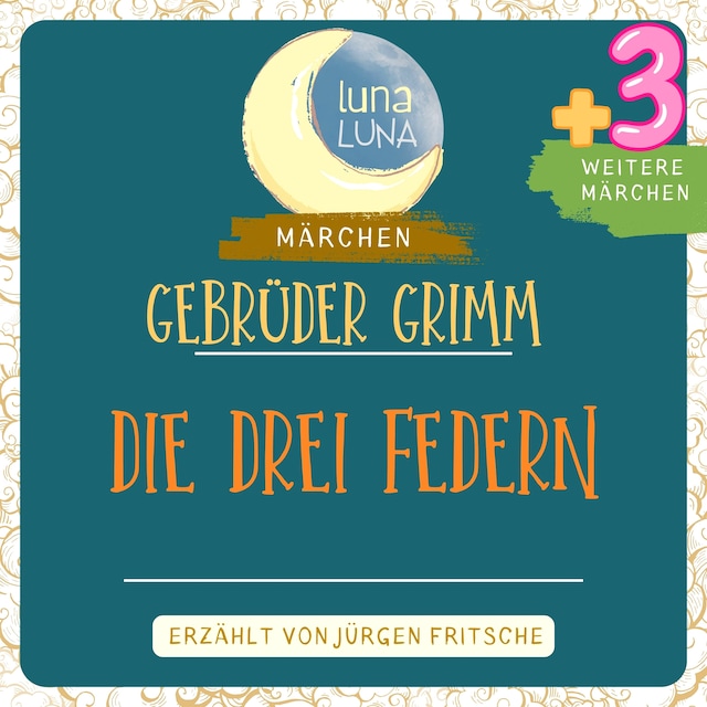 Book cover for Gebrüder Grimm: Die drei Federn plus drei weitere Märchen