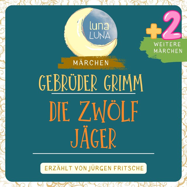 Copertina del libro per Gebrüder Grimm: Die zwölf Jäger plus zwei weitere Märchen