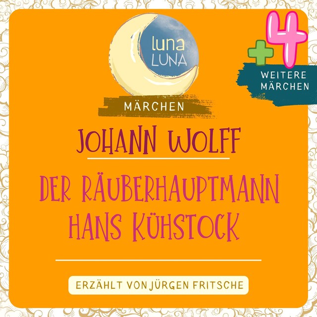 Book cover for Johann Wolff: Der Räuberhauptmann Hans Kühstock plus vier weitere Märchen