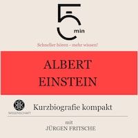 Albert Einstein: Kurzbiografie kompakt