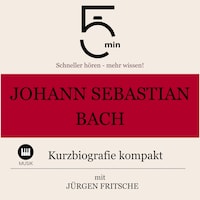 Johann Sebastian Bach: Kurzbiografie kompakt