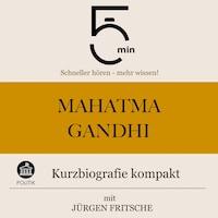 Mahatma Gandhi: Kurzbiografie kompakt