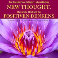 New Thought: Das große Hörbuch des Positiven Denkens