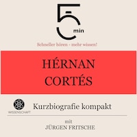 Hérnan Cortés: Kurzbiografie kompakt