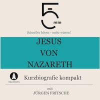 Jesus von Nazareth: Kurzbiografie kompakt