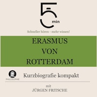 Erasmus von Rotterdam: Kurzbiografie kompakt